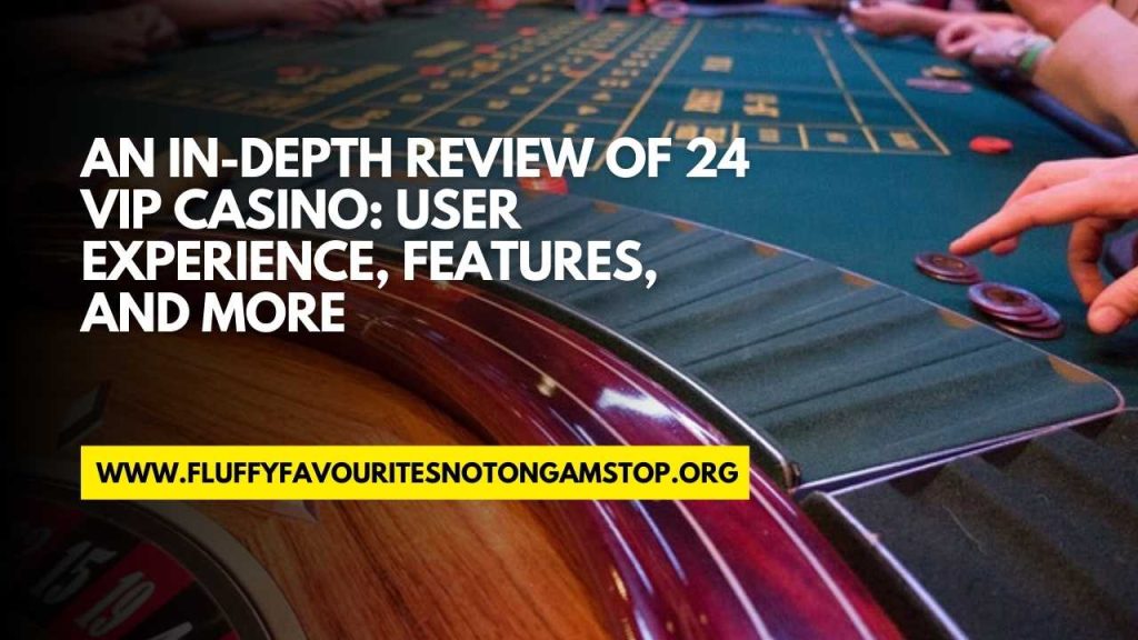 24 vip casino review