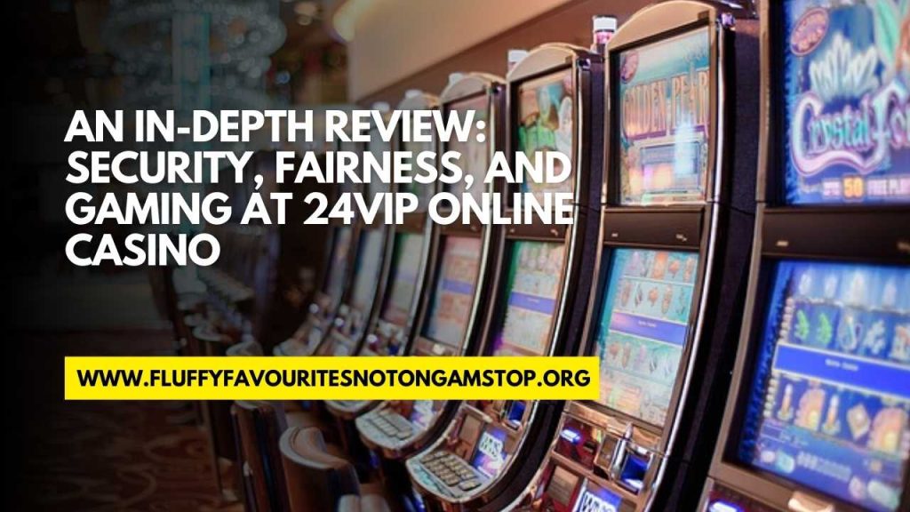 24vip online casino review